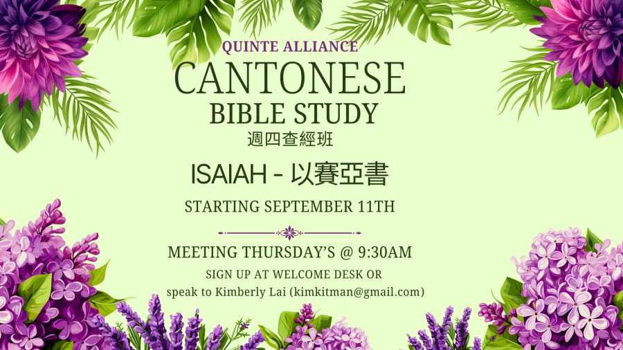 Quinte Alliane Cantonese Bible Study Poster with the information "Meeting Thursday's at 9:30am. Sign up at welcome desk or speak to Kimberly Lai (kimkitman@gmail.com)"