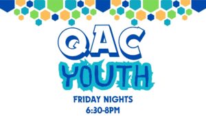 QAC Youth poster with the info Friday Nights 6:30pm